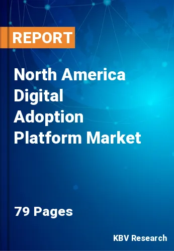 North America Digital Adoption Platform Market Size to 2030