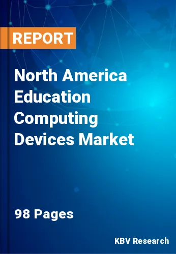 North America Education Computing Devices Market Size to 2030