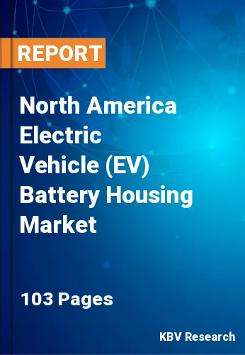North America Electric Vehicle (EV) Battery Housing Market Size, 2030