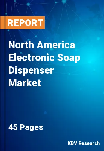 North America Electronic Soap Dispenser Market Size 2028