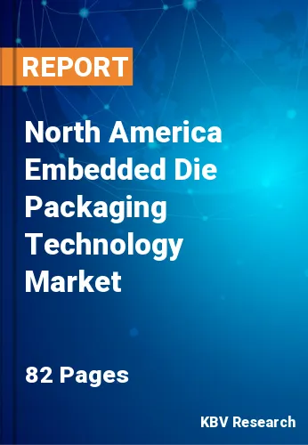 North America Embedded Die Packaging Technology Market Size, 2028