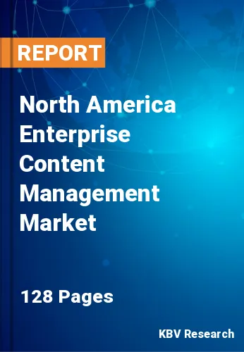 North America Enterprise Content Management Market Size, Analysis, Growth