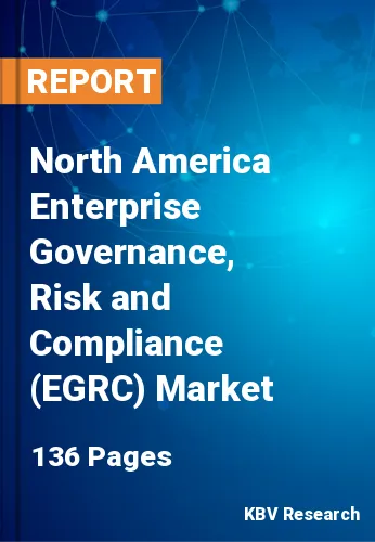 North America Enterprise Governance, Risk and Compliance (EGRC) Market Size Report by 2025