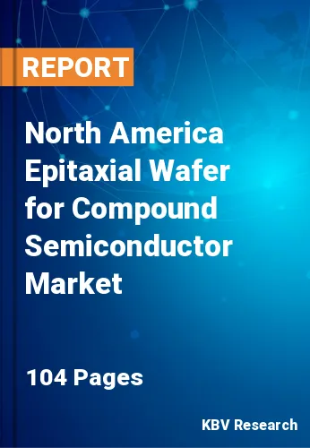 North America Epitaxial Wafer for Compound Semiconductor Market Size, 2030