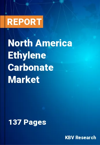 North America Ethylene Carbonate Market Size, Share by 2030