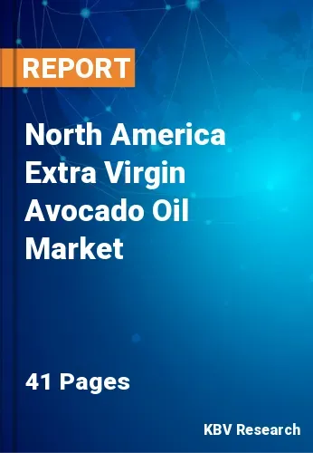 North America Extra Virgin Avocado Oil Market Size to 2028