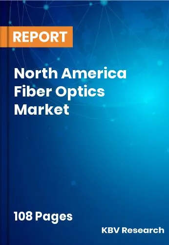 North America Fiber Optics Market Size, Trend Report [2031]