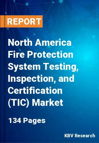 North America Fire Protection System Testing, Inspection, and Certification (TIC) Market Size, 2030