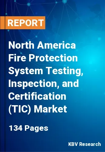 North America Fire Protection System Testing, Inspection, and Certification (TIC) Market Size, 2030