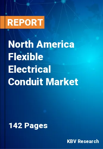 North America Flexible Electrical Conduit Market Size, 2030