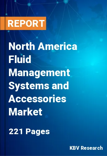 North America Fluid Management Systems and Accessories Market Size, Analysis, Growth