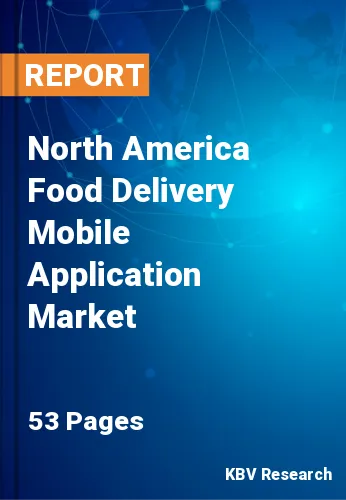 North America Food Delivery Mobile Application Market Size, Analysis, Growth