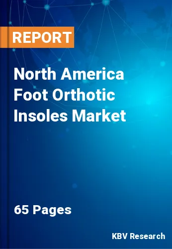 North America Foot Orthotic Insoles Market Size to 2022-2028