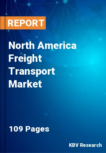 North America Freight Transport Market Size & Forecast, 2028