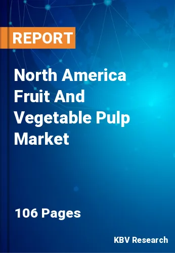 North America Fruit And Vegetable Pulp Market Size to 2030