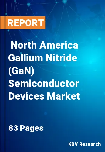 North America Gallium Nitride (GaN) Semiconductor Devices Market Size, Analysis, Growth