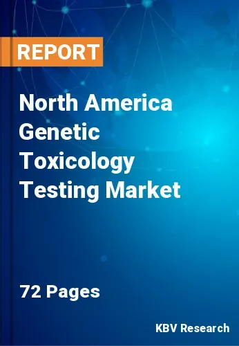 North America Genetic Toxicology Testing Market Size to 2028