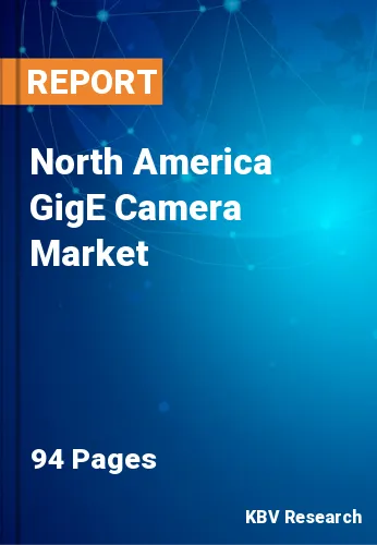 North America GigE Camera Market Size, Outlook Trends 2027
