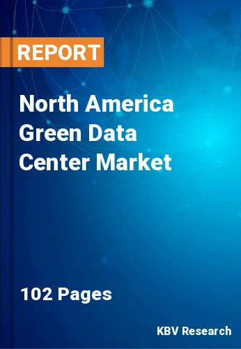 North America Green Data Center Market Size Report by 2026