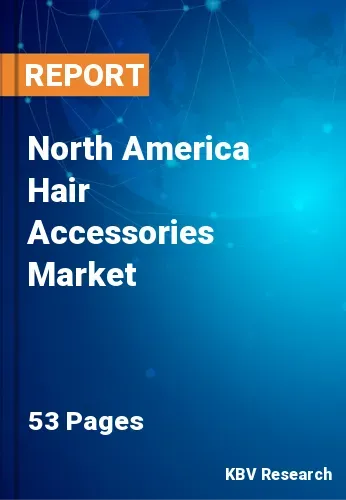 North America Hair Accessories Market Size & Share, 2027