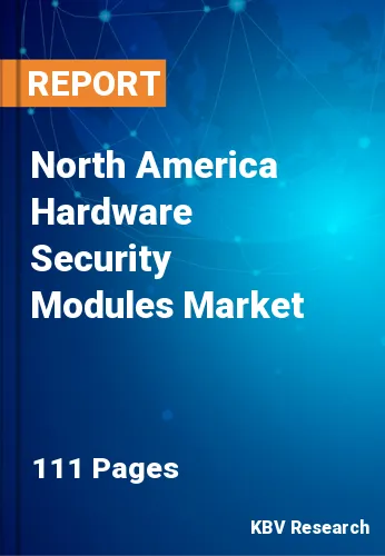 North America Hardware Security Modules Market Size by 2028