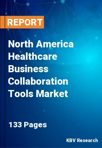 North America Healthcare Business Collaboration Tools Market Size 2031