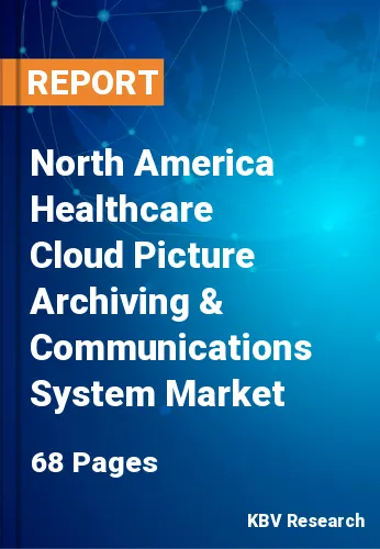 North America Healthcare Cloud Picture Archiving & Communications System Market Size, 2026
