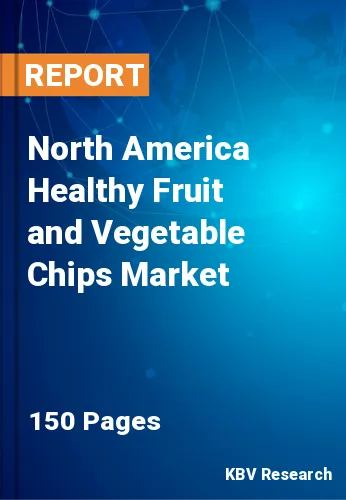 North America Healthy Fruit and Vegetable Chips Market