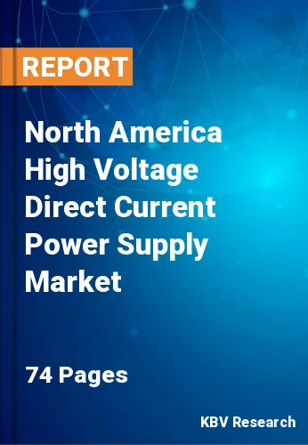North America High Voltage Direct Current Power Supply Market Size, 2028