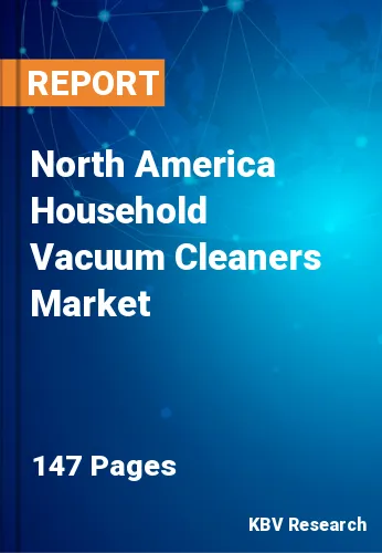North America Household Vacuum Cleaners Market Size to 2030