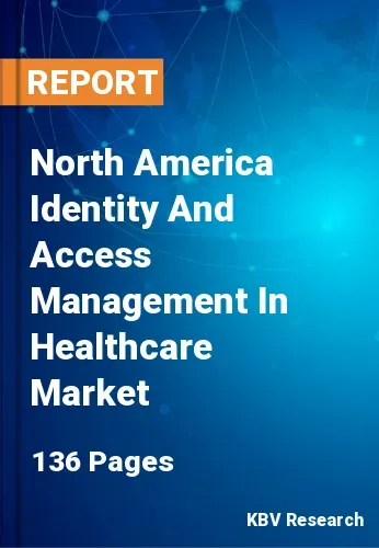 North America Identity And Access Management In Healthcare Market Size | 2031