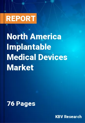 North America Implantable Medical Devices Market Size, Analysis, Growth