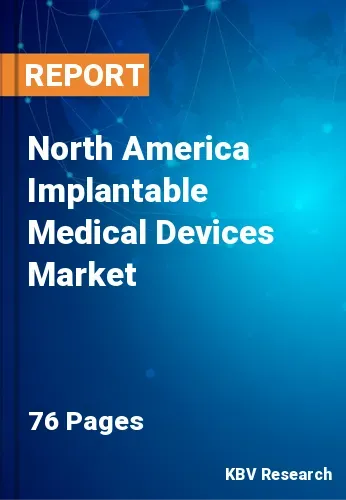 North America Implantable Medical Devices Market Size, Analysis, Growth