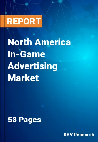 North America In-Game Advertising Market Size & Analysis, 2028