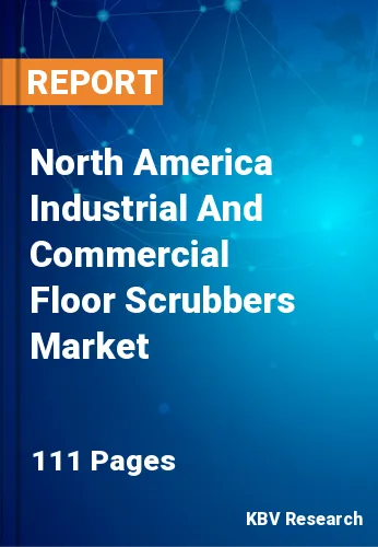 North America Industrial And Commercial Floor Scrubbers Market