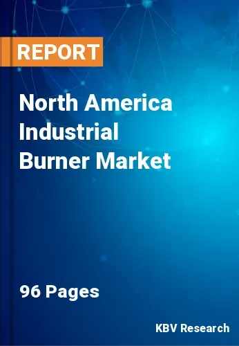 North America Industrial Burner Market Size, Forecast by 2028