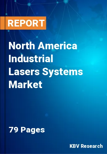North America Industrial Lasers Systems Market Size by 2028