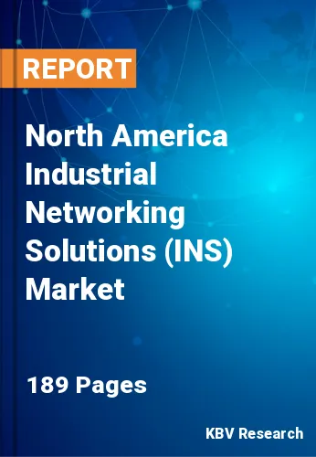 North America Industrial Networking Solutions (INS) Market Size | 2030