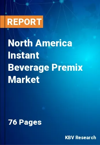 North America Instant Beverage Premix Market Size, Share 2027