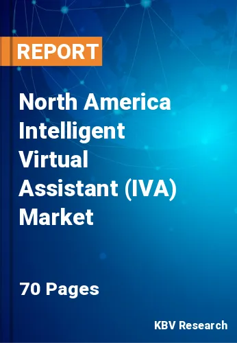 North America Intelligent Virtual Assistant (IVA) Market Size, Analysis, Growth