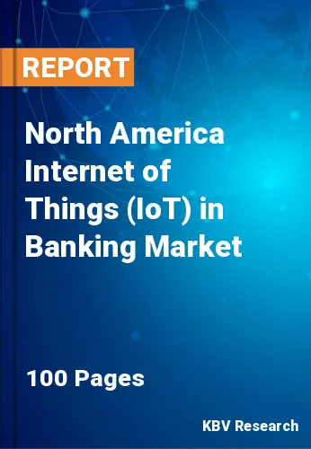 North America Internet of Things (IoT) in Banking Market