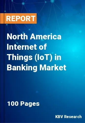 North America Internet of Things (IoT) in Banking Market Size, 2028