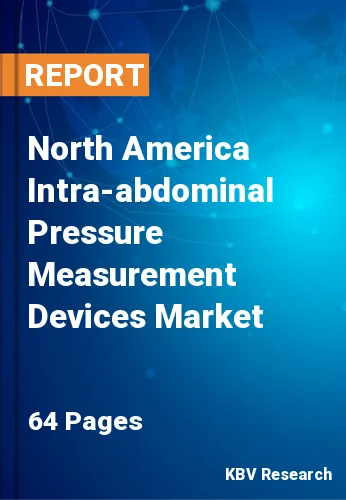 North America Intra-abdominal Pressure Measurement Devices Market Size & Share 2020-2026
