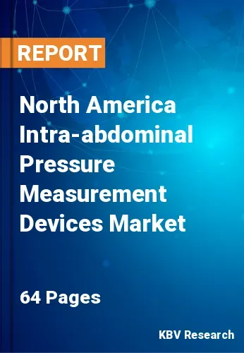 North America Intra-abdominal Pressure Measurement Devices Market Size & Share 2020-2026