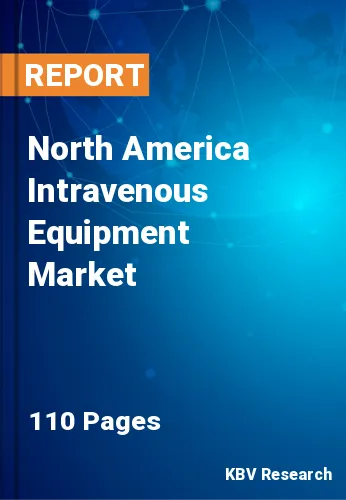 North America Intravenous Equipment Market Size & Share 2030