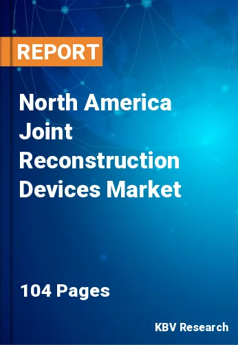 North America Joint Reconstruction Devices Market Size, 2030