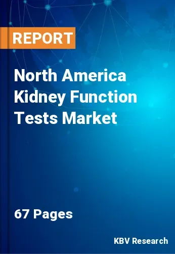 North America Kidney Function Tests Market Size Report, 2027
