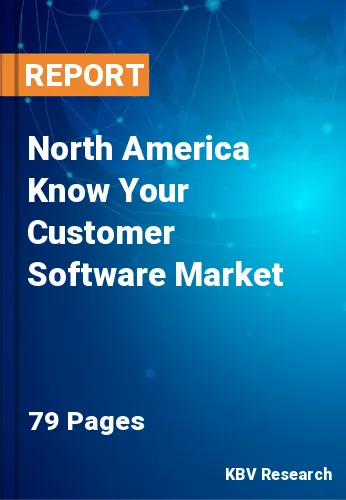 North America Know Your Customer Software Market Size, 2028