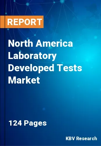 North America Laboratory Developed Tests Market Size | 2031
