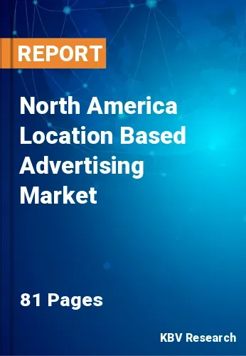 North America Location Based Advertising Market Size, Growth & Share 2026
